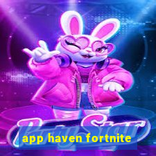 app haven fortnite